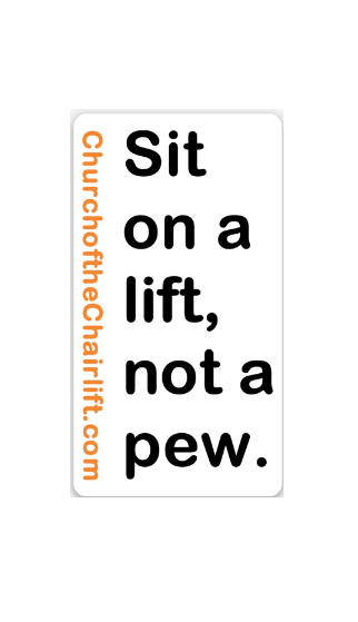 Sticker 4: Sit on lift, not a pew.